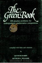 THE GREEN BOOK 100 PRACTICE PROBLEMS FOR UNDERGRADUATE MATHEMATICS COMPETITIONS 1985 PDF电子版封面 096921930X
