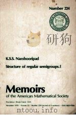 MEMOIRS OF THE AMERICAN MATHEMATICAL SOCIETY NUMBER 224: STRUCTURE OF REGULAR SEMIGROUPS. I（1979 PDF版）