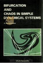 BIFURCATION AND CHAOS IN SIMPLE DYNAMICAL SYSTEMS 1989 PDF电子版封面 9810200382