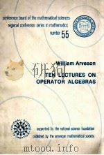 TEN LECTURES ON OPERATOR ALGEBRAS NUMBER 55 1984 PDF电子版封面 0821807056