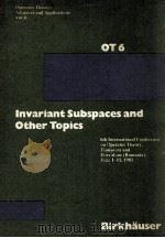 INVARIANT SUBSPACES AND OTHER TOPICS 1982 PDF电子版封面 3764313609