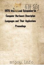 1975 International Symposium on Computer Hardware Description Languages and Their Applications Proce（1975 PDF版）