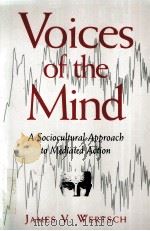 VOICES OF THE MIND:A SOCIOCULTURAL APPROACH TO MEDIATED ACTION 1991 PDF电子版封面 0674943031