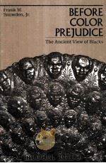 BEFORE COLOR PREJUDICE:THE ANCIENT VIEW OF BLACKS 1997 PDF电子版封面 0674063805