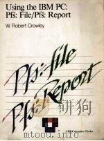 Using the IBM PC:PFS:File R/PFS:Report R（1985 PDF版）
