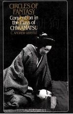 CIRCLES OF FANTASY CONVENTION IN THE PLAYS OF CHIKAMATSU 1986 PDF电子版封面 067413172X
