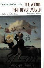 THE WOMAN THAT NEVER EVOLVED WITH A NEW PREFACE AND BIBLIOGRAPHICAL UPDATES 1999 PDF电子版封面 SARAH BLAFFER HRDY