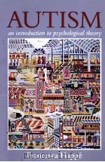 AUTISM:AN INTRODUCTION TO PSYCHOLOGICAL THEORY 1994 PDF电子版封面 0674053125