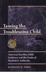 TAMING THE TROUBLESOME CHILD 1999 PDF电子版封面 0674868110