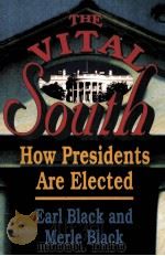 THE VITAL SOUTH:HW PRESIDENTS ARE ELECTED 1992 PDF电子版封面 0674941314