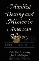 MANIFEST DESTINY AND MISSION IN AMERICAN HISTORY 1995 PDF电子版封面 0674548051