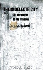 THERMOELECTRICITY:AN INTRODUCTION TO THE PRINCIPLES 1962 PDF电子版封面
