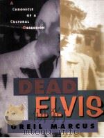 DEAD ELVIS:A CHRONICLE OF A CULTURAL OBSESSION 1991 PDF电子版封面 0674194225