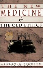 THE NEW MEDICINE AND THE OLD ETHICS 1990 PDF电子版封面 0674617258