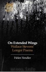 ON EXTENDED WINGS:WALLACE STEVENS‘ LONGER POEMS 1969 PDF电子版封面 0674634365