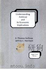 UNDERSTANDING ANTITRUST AND ITS ECONOMIC IMPLICATIONS 1988 PDF电子版封面 0820505161