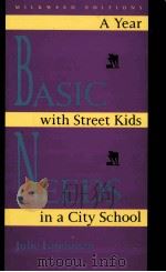 BASIC NEEDS:A YEAR WITH STREET KIDS IN A CITY SCHOOL 1993 PDF电子版封面 0915943654