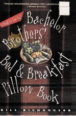 BACHELOR BROTHER‘ BED & BREAKFAST PILLOW BOOK 1995 PDF电子版封面 0312194404