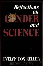 REFLECTIONS ON GENDER AND SCIENCE 1985 PDF电子版封面 0300032919