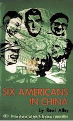 SIX AMERICANS IN CHINA 1985 PDF电子版封面