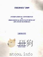 THERMEC'2009 INTERNATIONAL CONFERENCE ON PROCESSING&MANUFACTURING OF ADVANCED MATERIALS ABSTRAC（ PDF版）