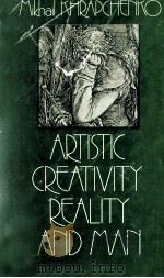 ARTISTIC CREATIVITY REALITY AND MAN 1986 PDF电子版封面 505000067X