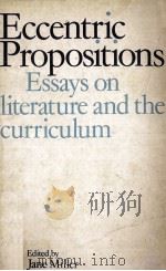 Eccentric Propositions Essays on literature and the curriculum 1984 PDF电子版封面 0710099878