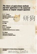 THE THEORY OF APPROXIMATE METHODS AND THEIR APPLICATION TO THE NUMERICAL SOLUTION OF SINGULAR INTEGR（1976 PDF版）