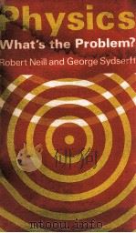 PHYSICS WHAT'S THE PORBLEM 1978 PDF电子版封面 0713102012