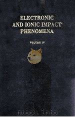 ELECTRONIC AND IONIC IMPACT PHENOMENA VOLUME IV RECOMBINATION AND FAST COLLISIOUS OF HEAVY PARTICLES（1974 PDF版）