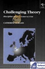 Challenging Theory:Discipline After Deconstruction Studies in European Cultural Transition Volume On 1999 PDF电子版封面 184014680X
