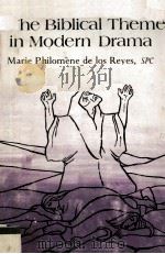 THE BIBLICAL THEME IN MODERN DRAMA 1978 PDF电子版封面 0824806336