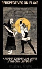PERSPECTIVES ON PLAYS A READER EDITED BY JANE LYMAN AT THE OPEN UNIVERSITY（1976 PDF版）