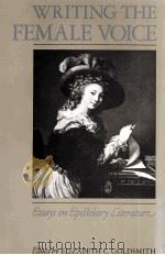 WRITING THE FEMALE VOICE Essays on Epistolary Literature 1989 PDF电子版封面 0861877551