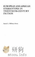 EUROPEAN AND AFRICAN STEREOTYPES IN TWENTIETH-CENTURY FICTION 1980 PDF电子版封面 0333291433