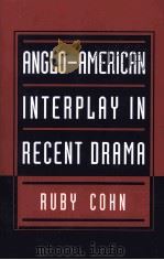 Anglo-American Interplay in Recent Drama 1995 PDF电子版封面 0521035287