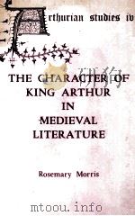 The Character of King Arthur in Medieval Literature（1982 PDF版）