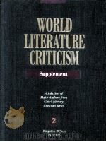 WORLD LITERATURE CRITICISM Supplement A Selection of Major Authors from Gale's Literary Critici 1997 PDF电子版封面 0787619132