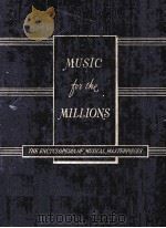 MUSIC FOR THE MILLIONS: THE ENCYCLOPEDIA OF MUSICAL MASTERPIECES（1945 PDF版）
