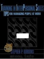 TRAINING IN INTER-PERSONAL SKILLS: TIPS FOR MANAGING PEOPLE AT WORK 1989 PDF电子版封面 0139268170