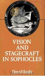 VISION AND STAGECRAFT IN SOPHOCLES 1982 PDF电子版封面 0709923287