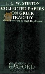 T.C.W.STINTON COLLECTED PAPERS ON GREEK TRAGEDY 1990 PDF电子版封面 0198140541