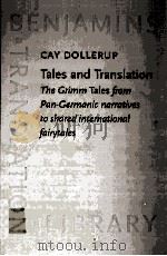 TALES AND TRANSLATION THE GRIMM TALES FROM PAN-GERMANIC NARRATIVES TO SHARED INTERNATIONAL FAIRYTALE 1999 PDF电子版封面 9027216355
