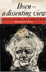 Ibsen-a dissenting view A STUDY OF THE LAST TWELVE PLAYS（1977 PDF版）