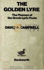 THE GOLDEN LYRE The Themes of the Greek Lyric Poets 1983 PDF电子版封面 0715615637
