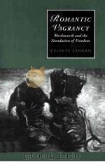 ROMANTIC VAGRANCY Wordsworth and the simulation of freedom 1995 PDF电子版封面 0521035104