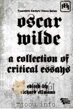 OSCAR WILDE A COLLECTION OF CRITICAL ESSAYS 1969 PDF电子版封面 0876921020