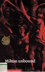 MILTON UNBOUND Controversy and Reinterpretation 1996 PDF电子版封面 0521032202