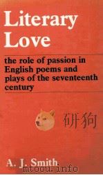 Literary Love the role of passion in English poems and plays of the seventeenth century 1983 PDF电子版封面 0713163887
