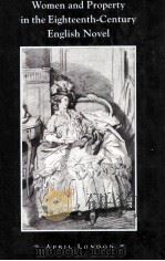 WOMEN AND PROPERTY IN THE EIGHTEENTH-CENTURY ENGLISH NOVEL 1999 PDF电子版封面 0521650135